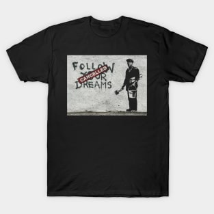 Follow your dreams cancelled T-Shirt